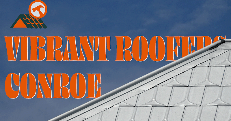 Vibrant Roofers Conroe